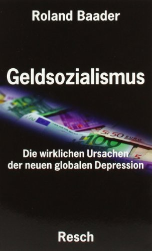 Geldsozialismus - Die wirklichen Ursachen der neuen globalen Depression - Roland Baader