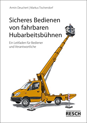 9783935197717: Sicheres Bedienen von fahrbahren Hubarbeitsbhnen: Ein Leitfaden fr Bediener und Verantwortliche