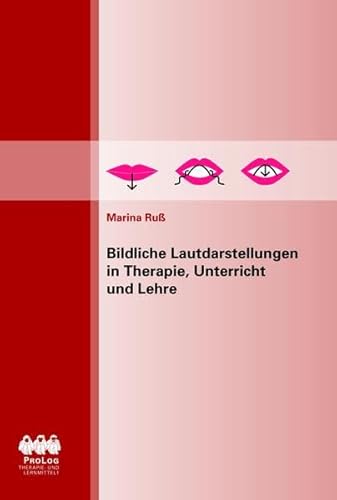 Bildliche Lautdarstellungen in Therapie, Unterricht und Lehre - Marina Ruß