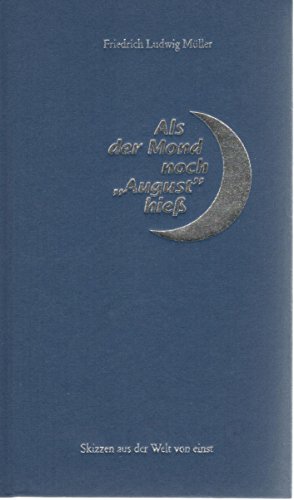 Beispielbild fr Als der Mond noch August hiess zum Verkauf von Antiquariat Zinnober