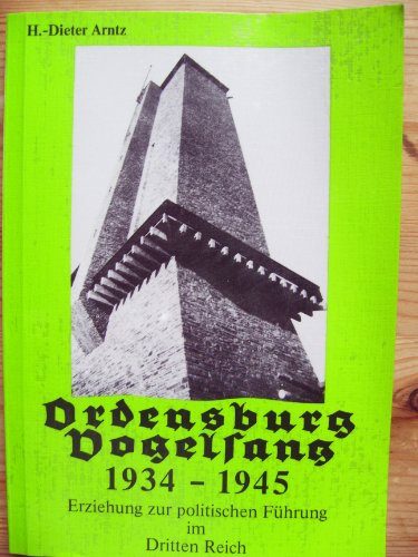 Ordensburg Vogelsang 1934-1945. Erziehung zur politischen Führung im Dritten Reich. - Arntz, Hans-Dieter