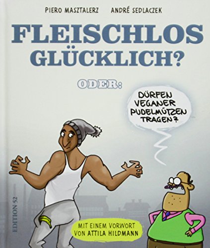 Beispielbild fr Fleischlos glcklich?: Oder: Drfen Veganer Pudelmtzen tragen? zum Verkauf von medimops