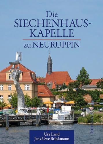 Beispielbild fr Die Siechenhauskapelle zu Neuruppin. zum Verkauf von Antiquariat Bcherkeller