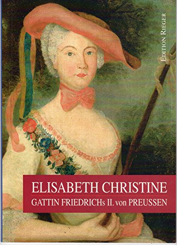Elisabeth Christine: Gattin Friedrichs II. von Preussen - unbekannt