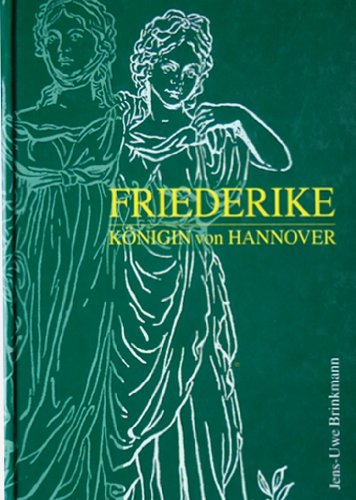 Friederike, Königin von Hannover. - Brinkmann, Jens-Uwe