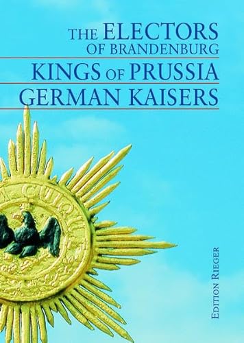 Beispielbild fr The Electors of Brandenburg Kings of Prussia German Kaisers zum Verkauf von Wonder Book