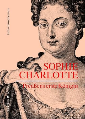 Beispielbild fr Sophie Charlotte: Preussens erste Knigin zum Verkauf von medimops