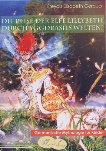 9783935232104: Die Reise der Elfe Lillybeth durch Yggdrasils Welten! - Germanische Mythologie fr Kinder