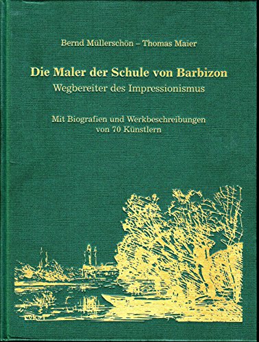 Beispielbild fr Die Maler der Schule von Barbizon, Wegbereiter des Impressionismus. Mit Biogrfien und Werbeschreibung von 70 Knstlern. zum Verkauf von Kepler-Buchversand Huong Bach