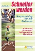 Schneller werden: Tempotraining für alle Distanzen; 5-km-Lauf, 10-km-Lauf, Halbmarathon, Marathon - Higdon, Hal