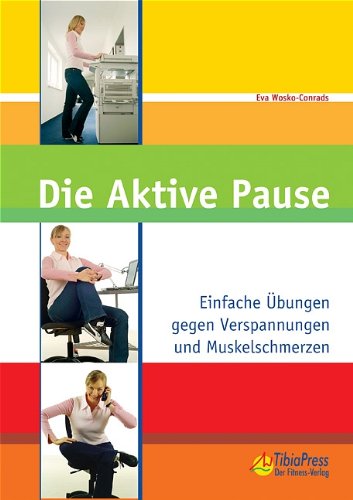 Stock image for Die Aktive Pause. Einfache bungen gegen Verspannungen und Muskelschmerzen for sale by medimops