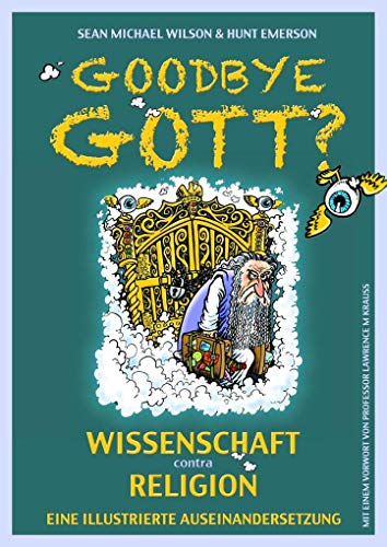 Beispielbild fr Goodbye Gott? Wissenschaft contra Religion: Eine illustrierte Auseinandersetzung zum Verkauf von medimops