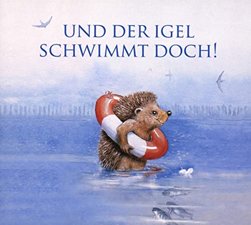 Beispielbild fr Und der Igel schwimmt doch!: Jubilumsausgabe 25 Jahre Edition SEE-IGEL (Klassische Musik und Sprache erzhlen) zum Verkauf von medimops