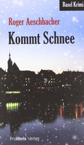 Stock image for Kommt Schnee: Basel Krimi for sale by Reuseabook