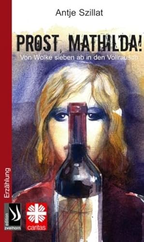 Prost, Mathilda!: Von Wolke sieben ab in den Vollrausch : Von 