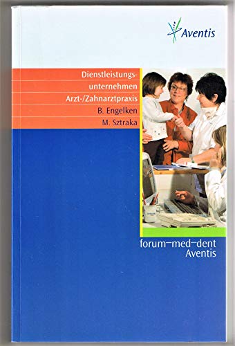 Beispielbild fr Dienstleistungsunternehmen Arzt- /Zahnarztpraxis: Ein Ratgeber fr die rztliche Praxis zum Verkauf von medimops