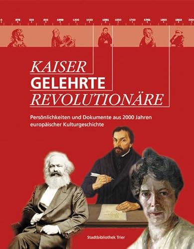 Beispielbild fr Kaiser, Gelehrte, Revolutionre. Persnlichkeiten und Dokumente aus 2000 Jahren europischer Kulturgeschichte. zum Verkauf von Antiquariaat Schot