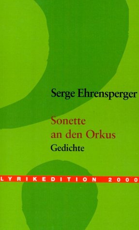 Beispielbild fr Sonette an den Orkus. Gedichte. Mit einem Nachwort von Michel Raus (Widmungsexemplar von Serge Ehrensperger) zum Verkauf von Antiquariat Andreas Schwarz