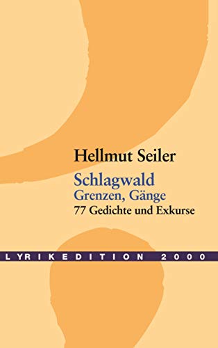 Schlagwald. Grenzen, Gänge - 77 Gedichte und Exkurse. Lyrikedition 2000.