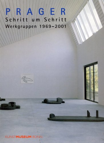 Prager (Heinz-Günter). Schritt um Schritt /Werkgruppen 1969-2001