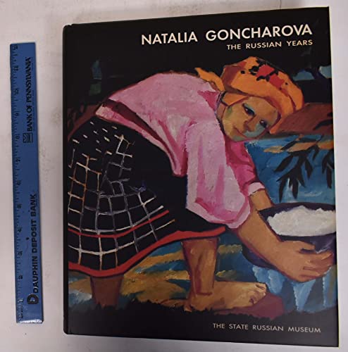 Natalia Goncharova : the Russian years. The State Russian Museum. [Ed.-in-chief Yevgenia Petrova....