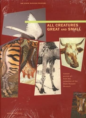 Imagen de archivo de All Creatures Great and Small Russian Animal Art 18th to 21sr Centuries from the Collection of the State Russian Museum a la venta por Saint Georges English Bookshop
