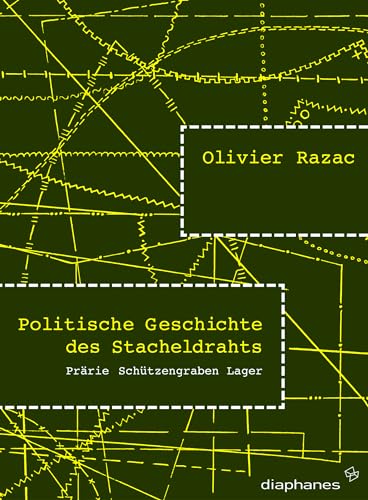 9783935300315: Politische Geschichte des Stacheldrahts: Prrie, Schtzengraben, Lager