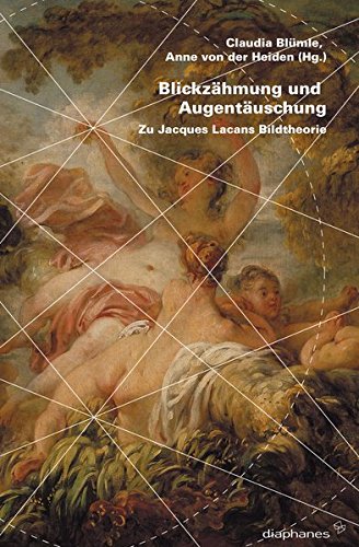 Blickzähmung und Augentäuschung. Zu Jacques Lacans Bildtheorie. Hrsg. von Claudia Blümle und Anne von der Heiden - Blümle, Claudia (Herausgeber)