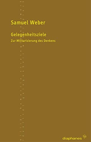 Gelegenheitsziele : zur Militarisierung des Denkens. Aus dem Amerikan. von Birgit Pungs / TransPositionen. - Weber, Samuel M.