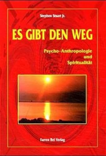 Beispielbild fr Es gibt den Weg : Psycho-Anthropologie und Spiritualitt / Stephen Stuart jr. zum Verkauf von Versandantiquariat Buchegger