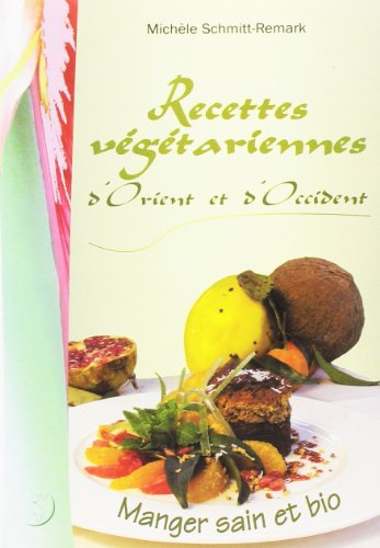 Beispielbild fr Recettes Vegetariennes d'Orient et d'Occident - Manger Sain et Bio zum Verkauf von medimops