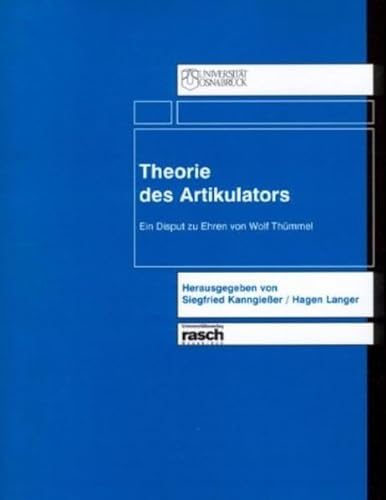 Theorie des Artikulators. ein Disput zu Ehren von Wolf Thümmel.