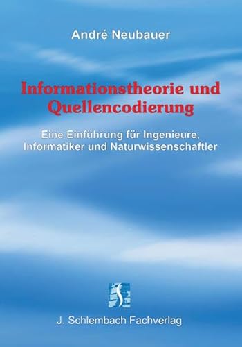 Beispielbild fr Informationstheorie und Quellencodierung: Eine Einfhrung fr Ingenieure, Informatiker und Naturwissenschaftler von Andr Neubauer zum Verkauf von BUCHSERVICE / ANTIQUARIAT Lars Lutzer