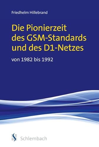 9783935340755: Die Pionierzeit des GSM-Standards und des D1-Netzes von 1982 bis 1992