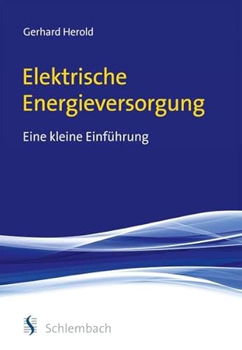 Elektrische Energieversorgung: Eine kleine Einführung - Herold, Gerhard