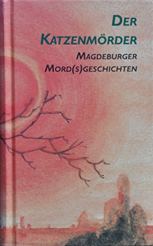 Stock image for Der Katzenmrder: Magdeburger Mord(s)Geschichten for sale by medimops