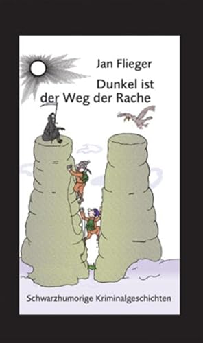 Stock image for Dunkel ist der Weg der Rache: Schwarzhumorige Kriminalgeschichten for sale by medimops