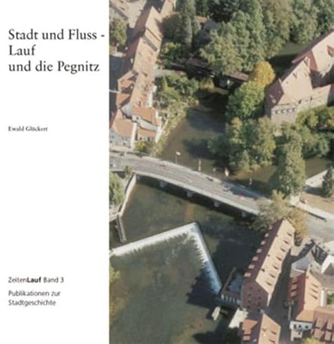 Beispielbild fr Stadt und Fluss - Lauf und Pegnitz zum Verkauf von Ammareal