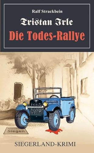 Beispielbild fr Tristan Irle - Die Todes-Rallye: Ein Siegerlandkrimi zum Verkauf von medimops
