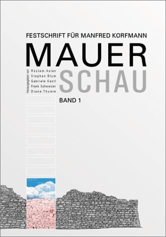 Mauerschau : Festschrift für Manfred Korfmann [3 Bd.e]. - Aslan, Rüstem, Stephan Blum und Gabriele Kastl (Hgg.)