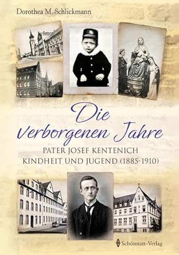 Stock image for Die verborgenen Jahre: Pater Josef Kentenich - Kindheit und Jugend (1885 - 1910) for sale by medimops