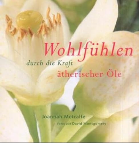 Stock image for WOHLFUHLEN DURCH DIE KRAFT ATHERISCHER OLE. for sale by Cambridge Rare Books