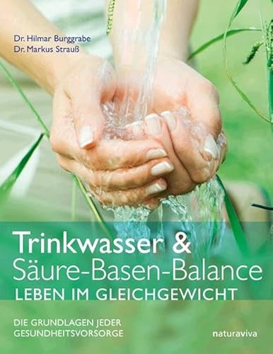 Stock image for Trinkwasser & Sure-Basen-Balance. Leben im Gleichgewicht. Die Grundlagen jeder Gesundheitsvorsorge for sale by medimops