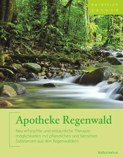 Beispielbild fr Apotheke Regenwald: Neu erforschte und erstaunliche Therapiemglichkeiten mit pflanzlichen und tierischen Substanzen aus den Regenwldern zum Verkauf von medimops