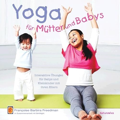 Beispielbild fr Yoga fr Mtter und Babys: Interaktive bungen fr Babys und Kleinkinder mit ihren Eltern zum Verkauf von medimops