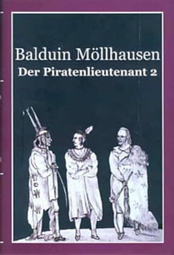 Der Piratenlieutenant. Roman. Mit einem Nachwort von Andreas Graf. Mit Illustrationen von Hermann Grobet und Richard Mahn. 4 Bände (in 2, komplett). - Möllhausen, Balduin