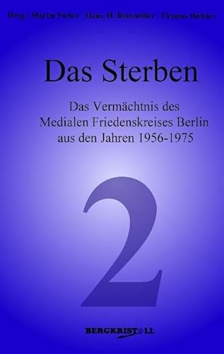 9783935422024: Das Sterben: Das Vermchtnis des Medialen Friedenskreises Berlin aus den Jahren 1956-1975: 2