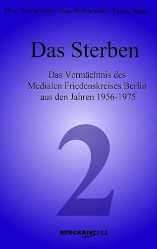 Stock image for Das Sterben: Das Vermchtnis des Medialen Friedenskreises Berlin aus den Jahren 1956 - 1975 for sale by medimops