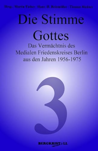 9783935422031: Die Stimme Gottes: Das Vermchtnis des Medialen Friedenskreises Berlin aus den Jahren 1956-1975: 3