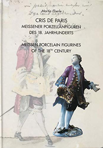 Stock image for CRIS DE PARIS. Meissener Porzellanfiguren des 18. Jahrhunderts / Meissen Porcelain Figurines of the 18th Century. (zweisprachig Deutsch / Englisch) for sale by medimops